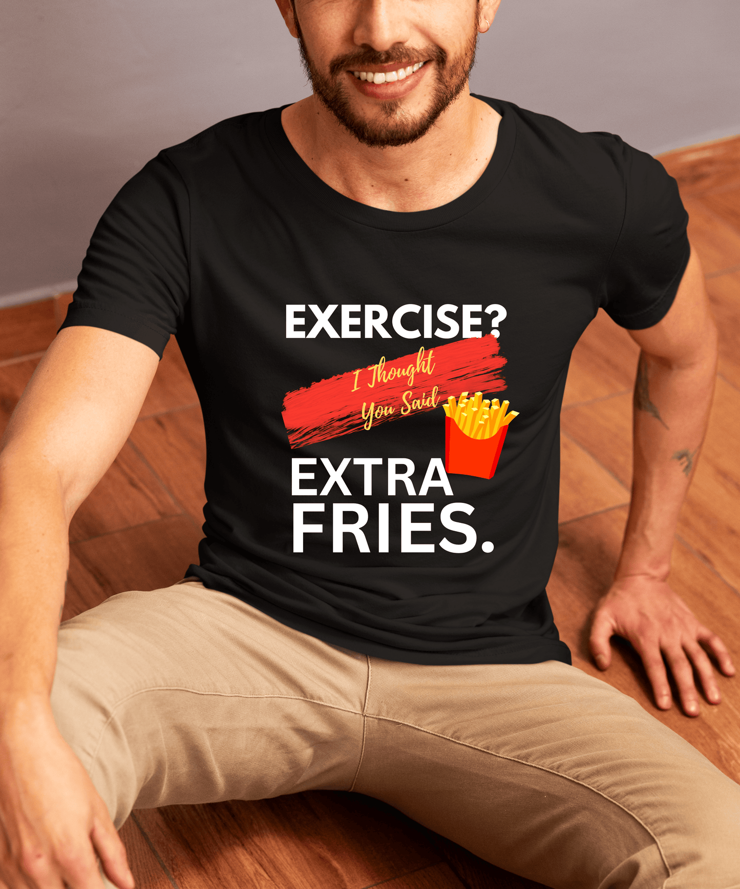 "Exercise? I Thought You Said Extra Fries" – Relatable AF Tee |Male Classic Crew T-Shirt