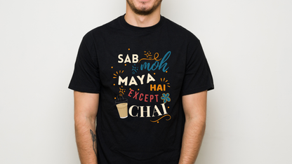 Sab Moh Maya Hai Except Chai”  T-Shirt for Chai Lovers – Black, 100% Cotton
