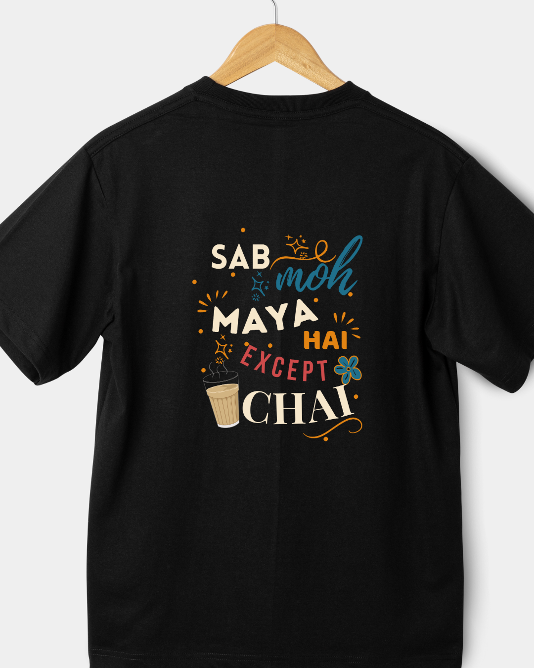 Sab Moh Maya Hai Except Chai”  T-Shirt for Chai Lovers – Black, 100% Cotton