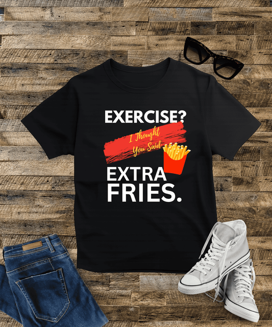 "Exercise? I Thought You Said Extra Fries" – Relatable AF Tee |Male Classic Crew T-Shirt