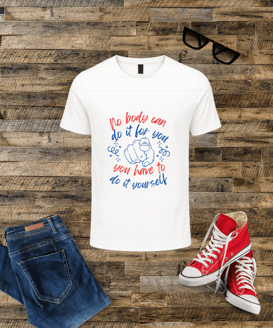 No Body Can Do It for You – You Have to Do It Yourself Supima Cotton T-Shirt