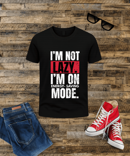 "I’m Not Lazy – Just on Energy Saving Mode" Tee| Male Classic Crew T-Shirt