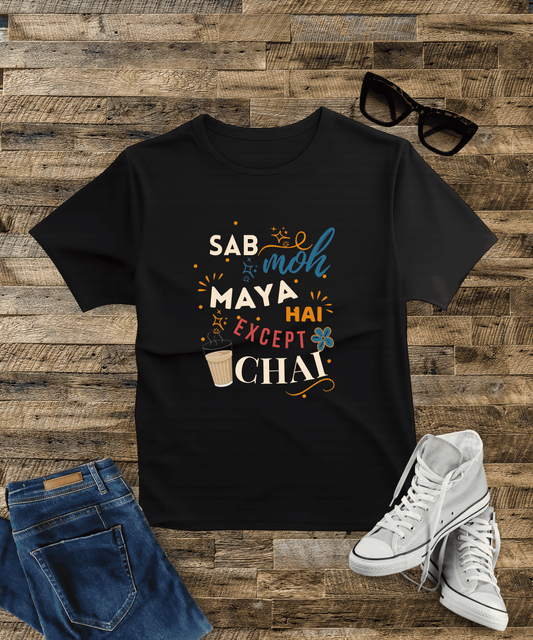 Sab Moh Maya Hai Except Chai”  T-Shirt for Chai Lovers – Black, 100% Cotton