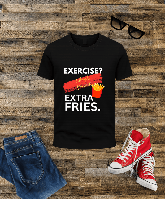 "Exercise? I Thought You Said Extra Fries" – Relatable AF Tee |Male Classic Crew T-Shirt