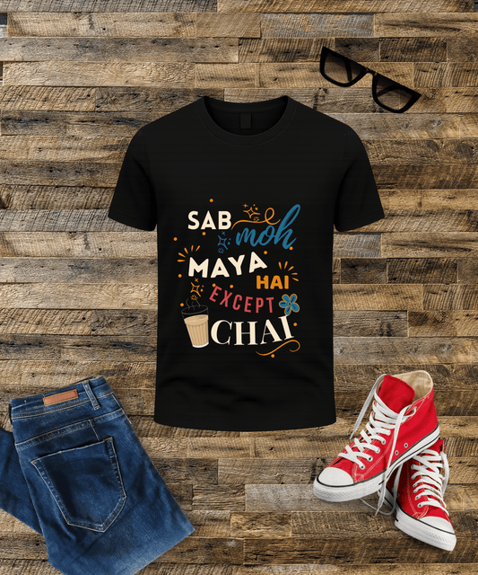 Sab Moh Maya Hai Except Chai”  T-Shirt for Chai Lovers – Black, 100% Cotton